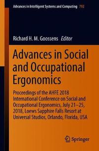 Cover image for Advances in Social and Occupational Ergonomics: Proceedings of the AHFE 2018 International Conference on Social and Occupational Ergonomics, July 21-25, 2018, Loews Sapphire Falls Resort at Universal Studios, Orlando, Florida, USA