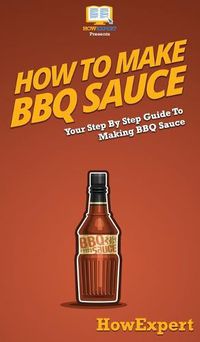 Cover image for How To Make BBQ Sauce: Your Step By Step Guide To Making BBQ Sauce