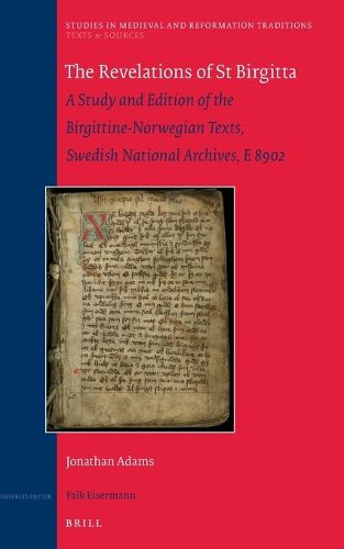 Cover image for The Revelations of St Birgitta: A Study and Edition of the Birgittine-Norwegian Texts, Swedish National Archives, E 8902