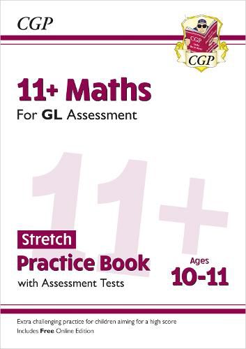 Cover image for 11+ GL Maths Stretch Practice Book & Assessment Tests - Ages 10-11 (with Online Edition)