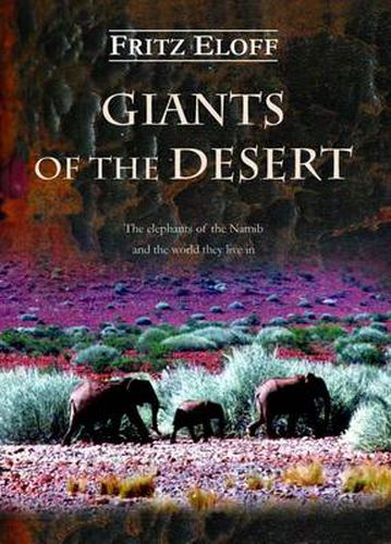 Cover image for Giants of the Desert: The Elephants of the Namib and the World They Live in