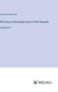 Cover image for The Story of the Battle Hymn of the Republic