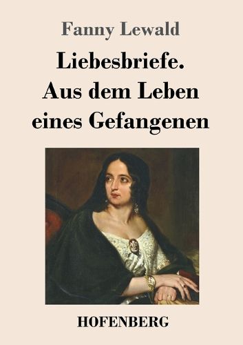 Cover image for Liebesbriefe. Aus dem Leben eines Gefangenen: Roman