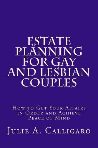 Cover image for Estate Planning For Gay And Lesbian Couples: How to Get Your Affairs in Order and Achieve Peace of Mind