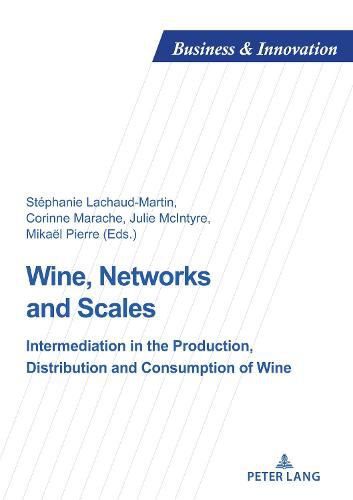 Cover image for Wine, Networks and Scales: Intermediation in the production, distribution and consumption of wine