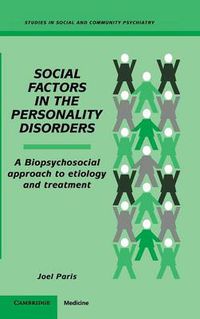 Cover image for Social Factors in the Personality Disorders: A Biopsychosocial Approach to Etiology and Treatment