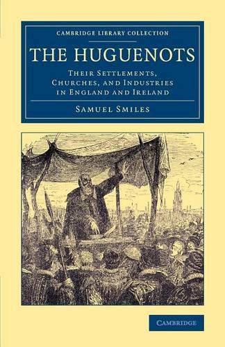 Cover image for The Huguenots: Their Settlements, Churches, and Industries in England and Ireland