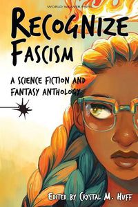 Cover image for Recognize Fascism: A Science Fiction and Fantasy Anthology