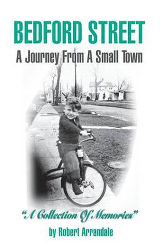 Cover image for Bedford Street a Journey from a Small Town...a Collection of Memories by Robert Arrandale