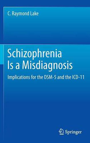 Cover image for Schizophrenia Is a Misdiagnosis: Implications for the DSM-5 and the ICD-11