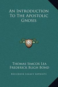 Cover image for An Introduction to the Apostolic Gnosis