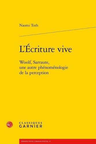 Cover image for L'Ecriture Vive: Woolf, Sarraute, Une Autre Phenomenologie de la Perception