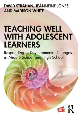 Cover image for Teaching Well with Adolescent Learners: Responding to Developmental Changes in Middle School and High School