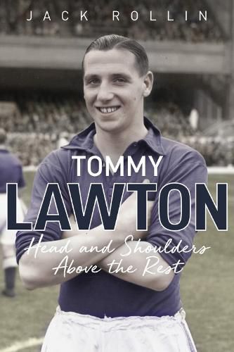 Cover image for Tommy Lawton: Head and Shoulders Above the Rest