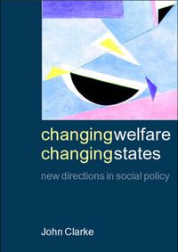 Cover image for Changing Welfare, Changing States: New Directions in Social Policy