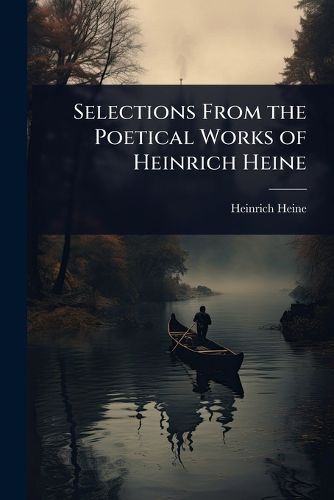 Cover image for Selections From the Poetical Works of Heinrich Heine