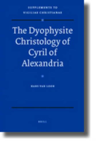 Cover image for The Dyophysite Christology of Cyril of Alexandria