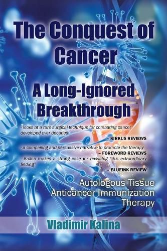 Cover image for The Conquest of Cancer-A Long-Ignored Breakthrough: Autologous Tissue Anticancer Immunization Therapy