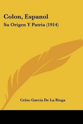 Cover image for Colon, Espanol: Su Origen y Patria (1914)