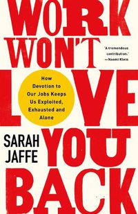 Cover image for Work Won't Love You Back