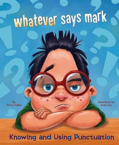 Cover image for Whatever Says Mark: Knowing and Using Punctuation