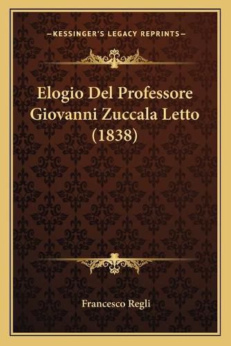 Cover image for Elogio del Professore Giovanni Zuccala Letto (1838)