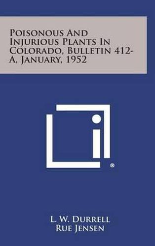 Cover image for Poisonous and Injurious Plants in Colorado, Bulletin 412-A, January, 1952