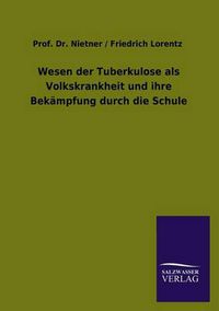 Cover image for Wesen der Tuberkulose als Volkskrankheit und ihre Bekampfung durch die Schule