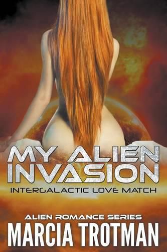Cover image for My Alien Invasion: Intergalactic Love Match (Alien Romance Series)