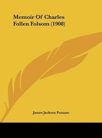 Cover image for Memoir of Charles Follen Folsom (1908)