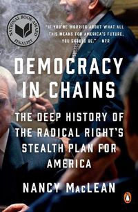 Cover image for Democracy in Chains: The Deep History of the Radical Right's Stealth Plan for America