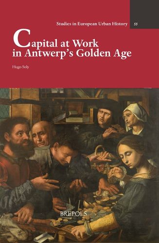 Cover image for Capital at Work in Antwerp's Golden Age