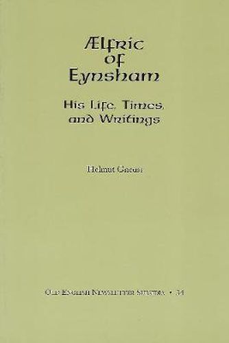 AElfric of Eynsham: His Life, Times and Writings