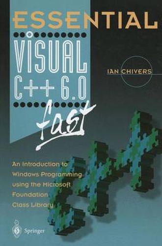 Cover image for Essential Visual C++ 6.0 fast: An Introduction to Windows Programming using the Microsoft Foundation Class Library