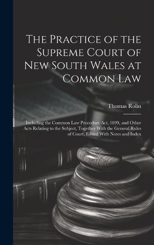 Cover image for The Practice of the Supreme Court of New South Wales at Common Law