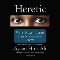 Cover image for Heretic: Why Islam Needs a Reformation Now