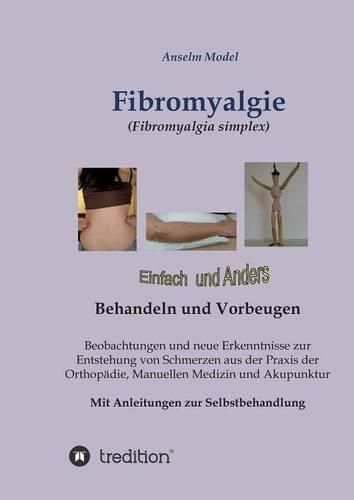 Fibromyalgie (Fibromyalgia simplex) einfach und anders behandeln und vorbeugen