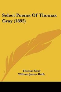 Cover image for Select Poems of Thomas Gray (1895)