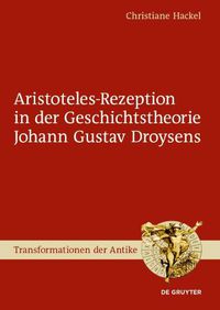 Cover image for Aristoteles-Rezeption in der Geschichtstheorie Johann Gustav Droysens