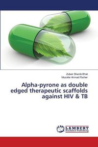 Cover image for Alpha-pyrone as double edged therapeutic scaffolds against HIV & TB