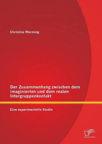 Cover image for Der Zusammenhang zwischen dem imaginierten und dem realen Intergruppenkontakt: Eine experimentelle Studie