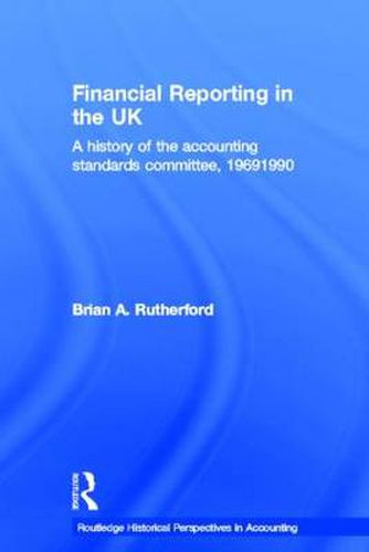 Cover image for Financial Reporting in the UK: A History of the Accounting Standards Committee, 1969-1990