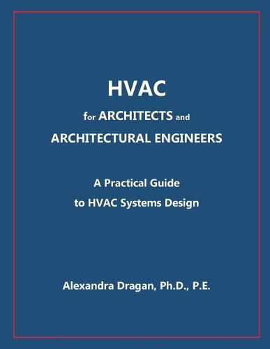 Cover image for HVAC for ARCHITECTS and ARCHITECTURAL ENGINEERS: A Practical Guide to HVAC Design