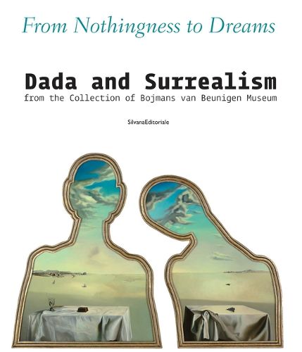Cover image for From Nothingness to Dreams: Dada and Surrealism from the Boijmans Van Beuningen Museum Collection