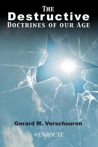 Cover image for The Destructive Doctrines of Our Age