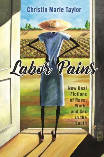 Cover image for Labor Pains: New Deal Fictions of Race, Work, and Sex in the South