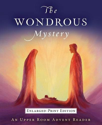 Cover image for The Wondrous Mystery: An Upper Room Advent Reader - Enlarged-Print Edition