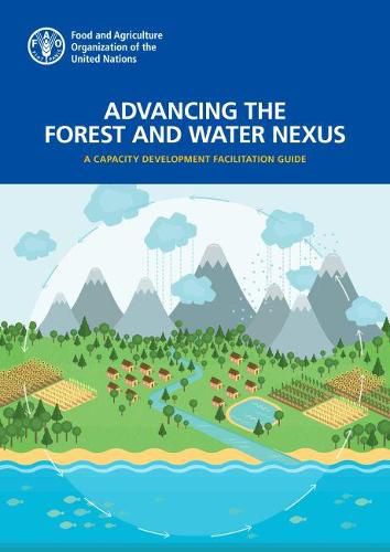 Cover image for Advancing the forest and water nexus: a capacity development facilitation guide