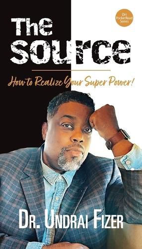 Cover image for The Source; How to Realize Your Superpower!