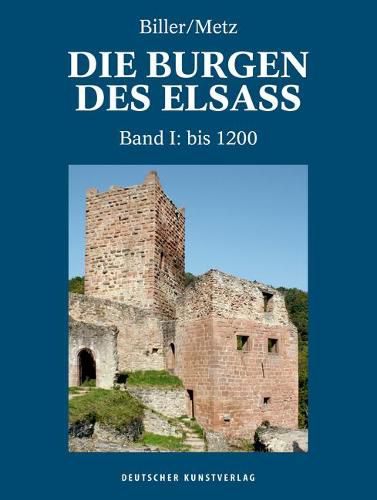 Cover image for Die Burgen des Elsass: Band I: Die Anfange des Burgenbaues im Elsass (bis 1200)